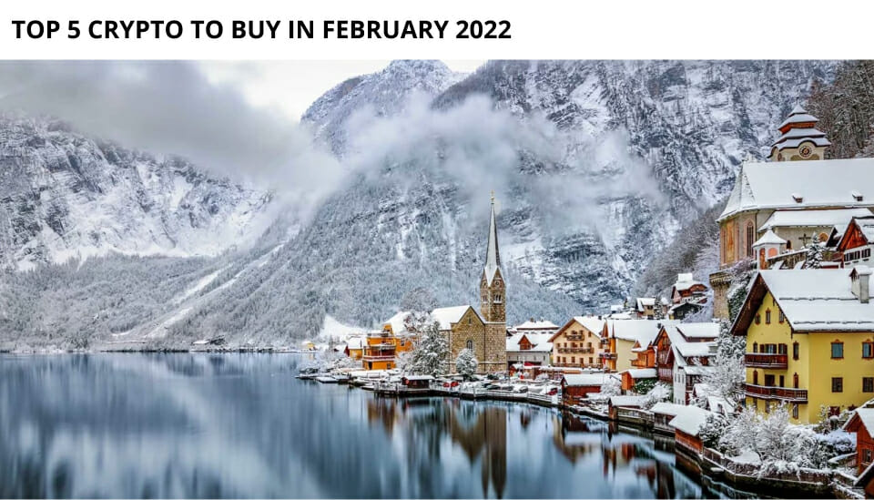 Top 5 Crypto To Buy In February 2022