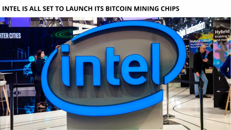 Intel Is All Set To Launch Its Bitcoin Mining Chips