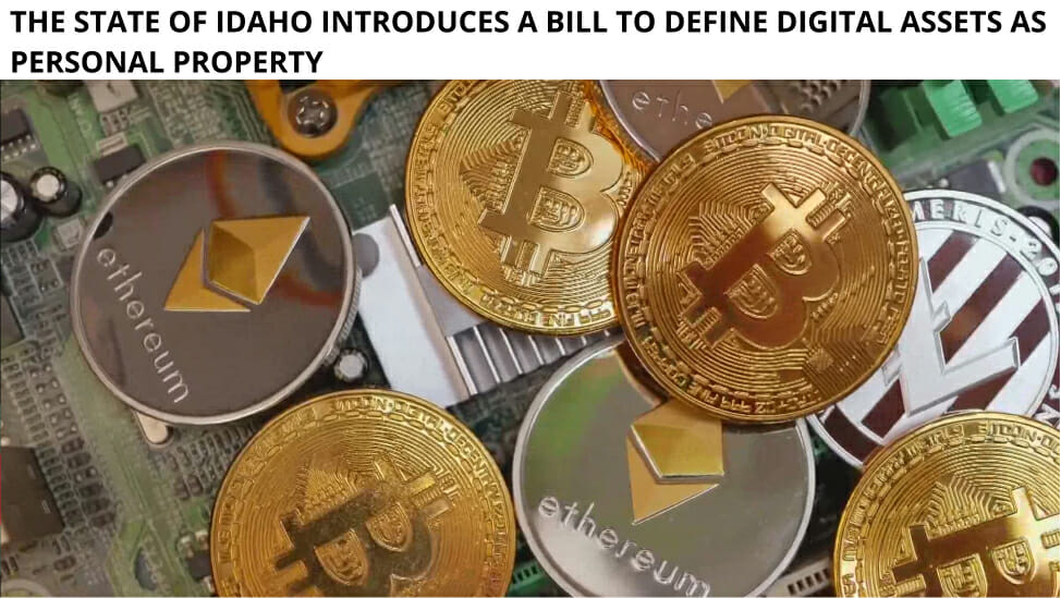 The State Of Idaho Introduces A Bill To Define Digital Assets As Personal Property