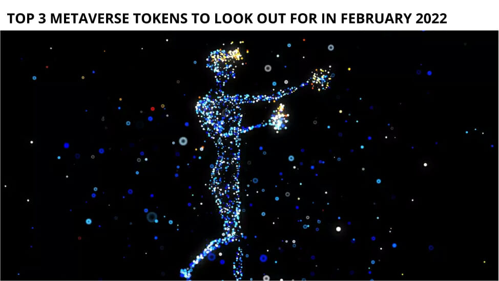 Top 3 Metaverse Tokens To Look Out For In February 2022
