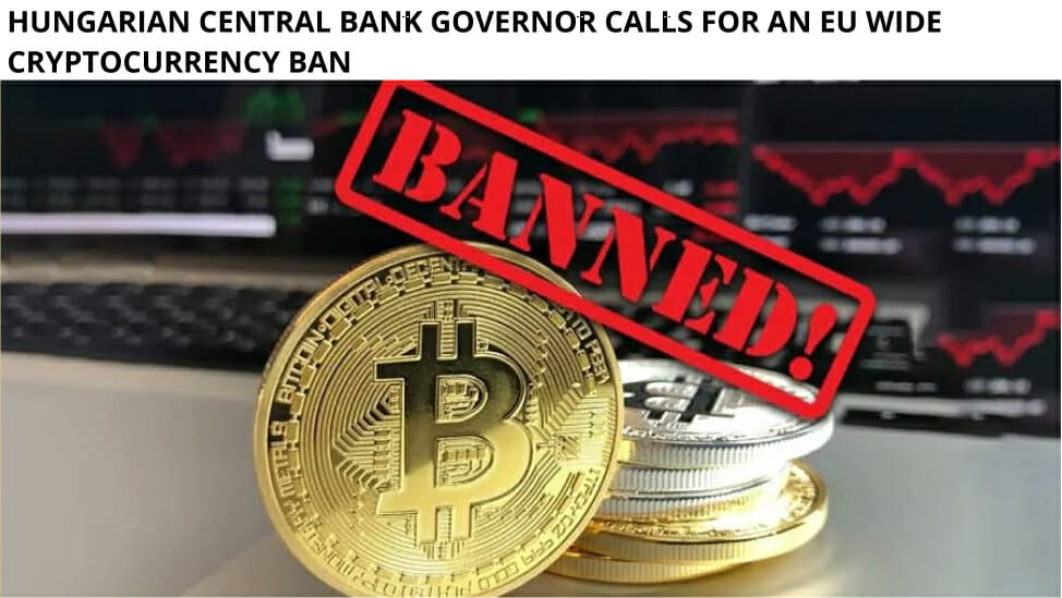 Hungarian Central Bank Governor Calls For An Eu Wide Cryptocurrency Ban