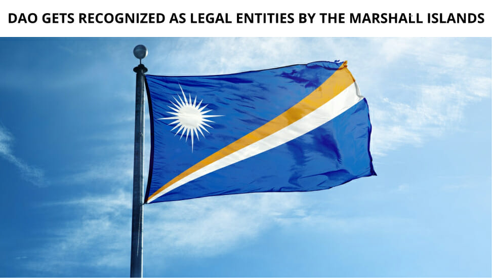 Dao Gets Recognized As Legal Entities By The Marshall Islands