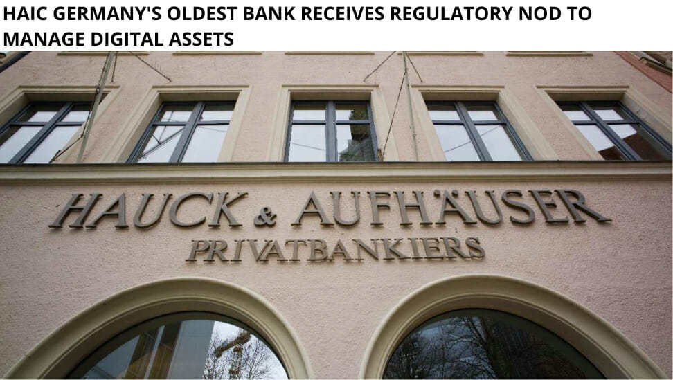 Haic Germany'S Oldest Bank Receives Regulatory Nod To Manage Digital Assets
