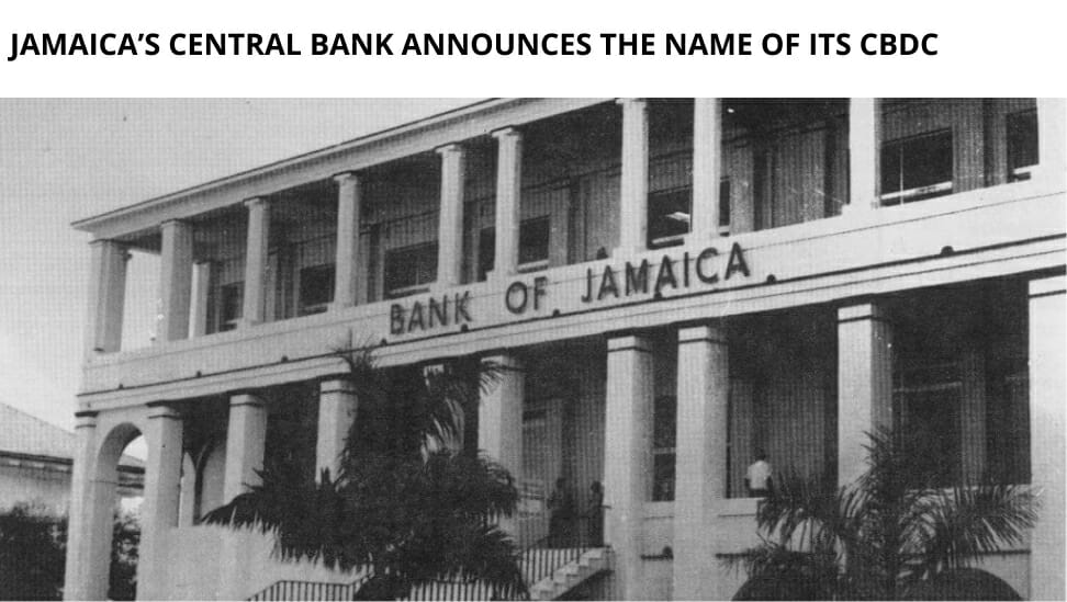 Jamaica’s Central Bank Announces The Name Of Its Cbdc