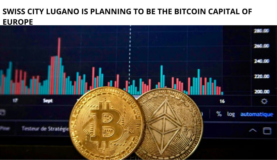 Swiss City Lugano Is Planning To Be The Bitcoin Capital Of Europe