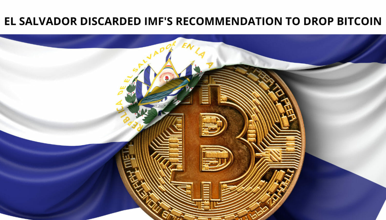 El Salvador Discarded Imf'S Recommendation To Drop Bitcoin