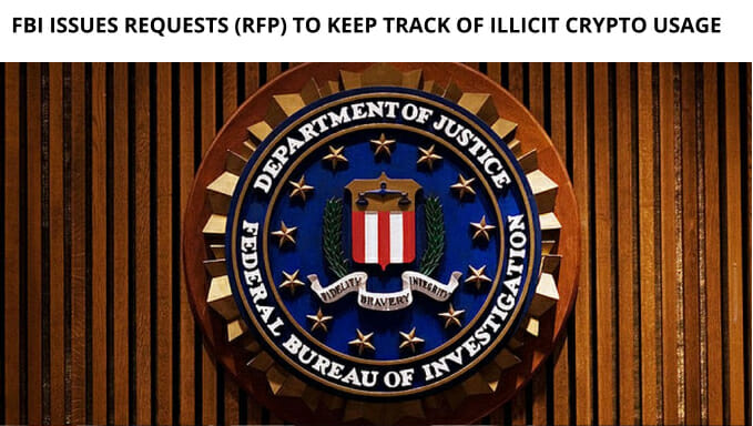 Fbi Issues Requests (Rfp) To Keep Track Of Illicit Crypto Usage