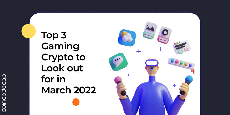 Top 3 Gaming Crypto To Look Out For In March 2022: Axs, Gala, Enj