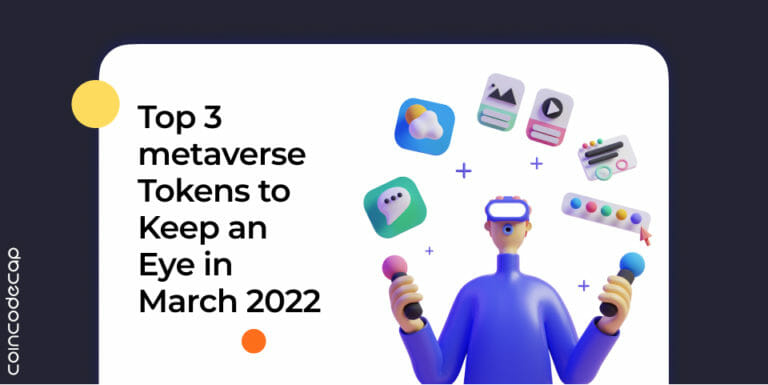 Top 3 Metaverse Tokens To Keep An Eye In March 2022