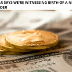 Zoltan Pozsar Says We're Witnessing Birth of a New World Monetary Order
