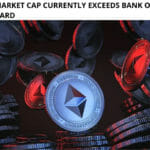 Ethereum’s Market Cap Currently Exceeds Bank of America and Mastercard
