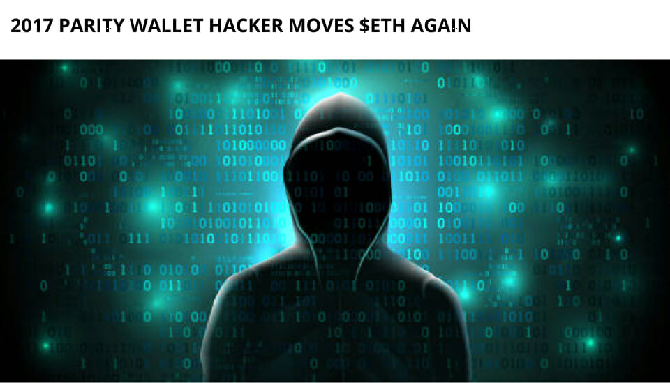 2017 Parity Wallet Hacker Moves $Eth Again 