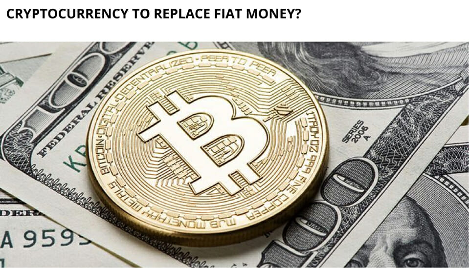 Cryptocurrency To Replace Fiat Money?