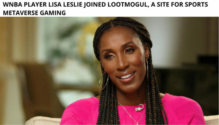 Wnba Player Lisa Leslie Joined Lootmogul, A Site For Sports Metaverse Gaming