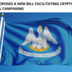 Lousiana Proposes a New Bill Facilitating Crypto Donations for Political Campaigns