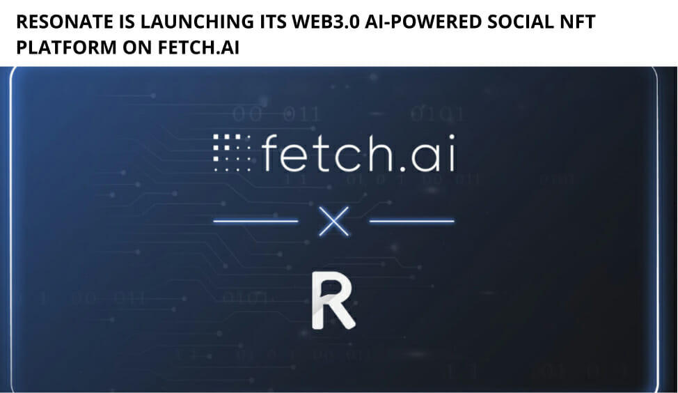 Resonate Is Launching Its Web3.0 Ai-Powered Social Nft Platform On Fetch.ai