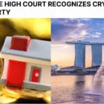 Singapore HC Recognizes Crypto as Property
