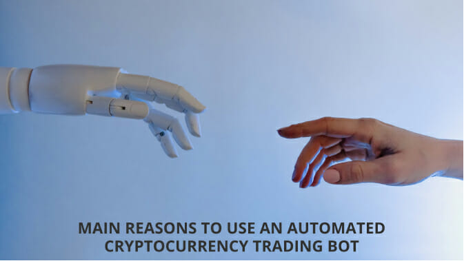 3 Main Reasons To Use An Automated Cryptocurrency Trading Bot