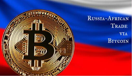Russia'S Chamber Of Commerce Officials Urges Africa To Use Bitcoin For Payments