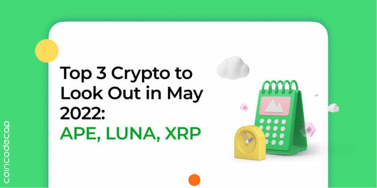 Top 3 Crypto To Look Out In May 2022: Ape, Luna, Xrp