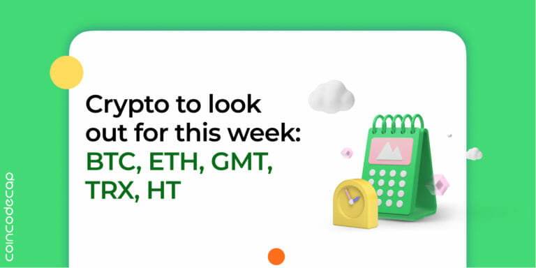 Crypto To Look Out For This Week: Btc, Eth, Gmt, Trx, Ht