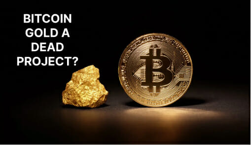 Is Bitcoin Gold A Dead Project?