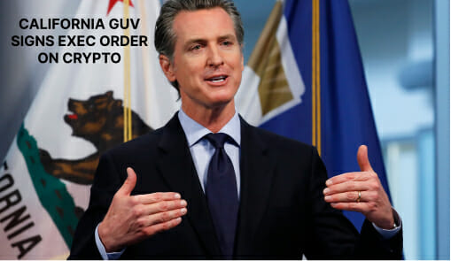 California Governor Issues Executive Order On Crypto