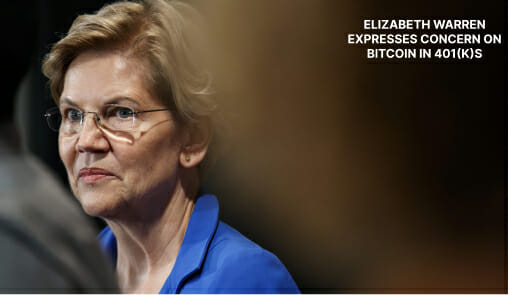 Warren Expresses Concerns With Bitcoin 401K