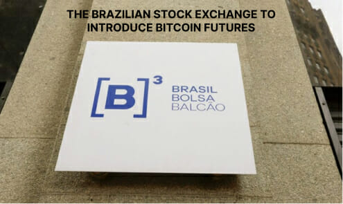 The Brazilian Stock Exchange To Introduce Bitcoin Futures