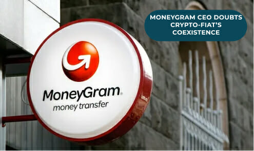 Moneygram Ceo Holmes On Crypto-Fiat Coexistence