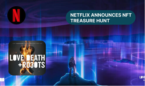 Netflix'S Nft Treasure Hunt For Love Death And Robots