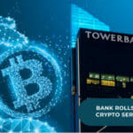 Towerbank Rolls Out Crypto Services