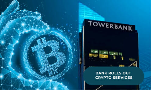 Towerbank Rolls Out Crypto Services