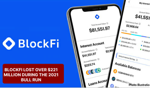 Blockfi Lost $221M In 2021 Bull Run