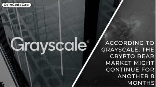 According To Grayscale, The Crypto Bear Market Might Continue For Another 8 Months