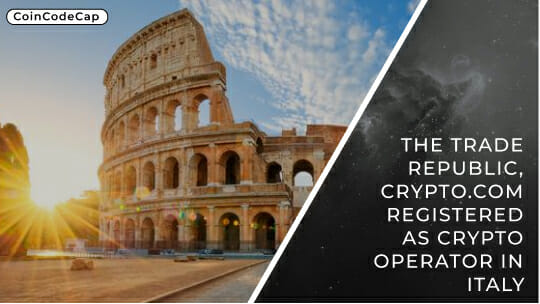 The Trade Republic, Crypto.com Registered As Crypto Operator In Italy