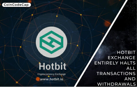 Hotbit Exchange Entirely Halts All Transactions And Withdrawals