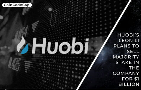 Huobi’s Leon Li Plans To Sell Majority Stake In The Company For $1 Billion