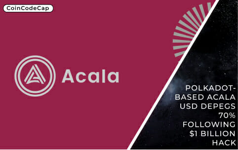 Polkadot-Based Acala Usd Depegs 70% Following $1 Billion Hack