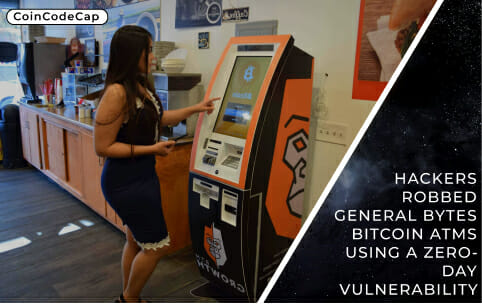 Hackers Robbed General Bytes Bitcoin Atms Using A Zero-Day Vulnerability