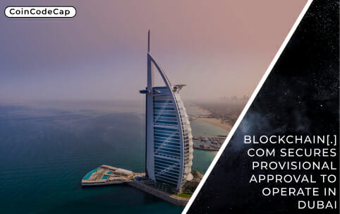 Blockchain[.]Com Secures Provisional Approval To Operate In Dubai