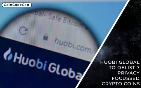 Huobi Global To Delist 7 Privacy Focussed Crypto Coins