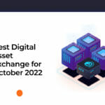 Best Digital Asset Exchange for October 2022: Buy and Sell Bitcoin, Ether, and More