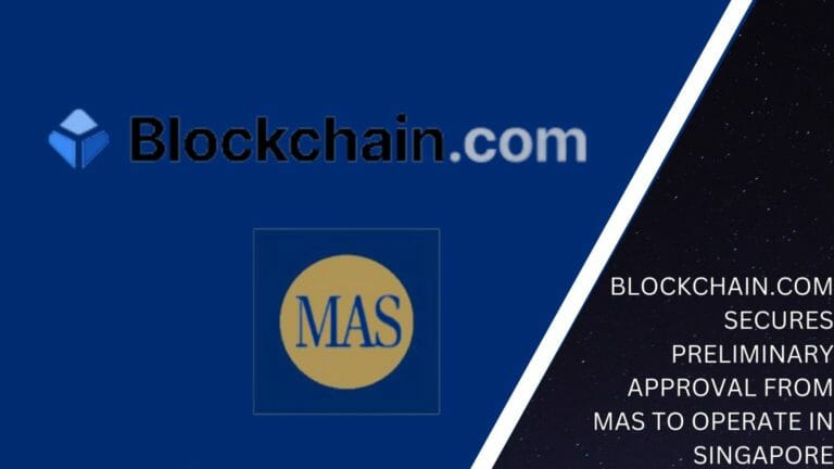 Blockchain.com Secures Preliminary Approval From Mas To Operate In Singapore