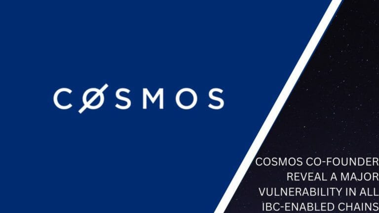 Cosmos Co-Founder Reveal A Major Vulnerability In All Ibc-Enabled Chains