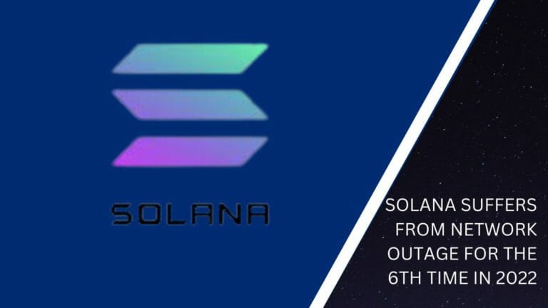 Solana Suffers From Network Outage For The 6Th Time In 2022