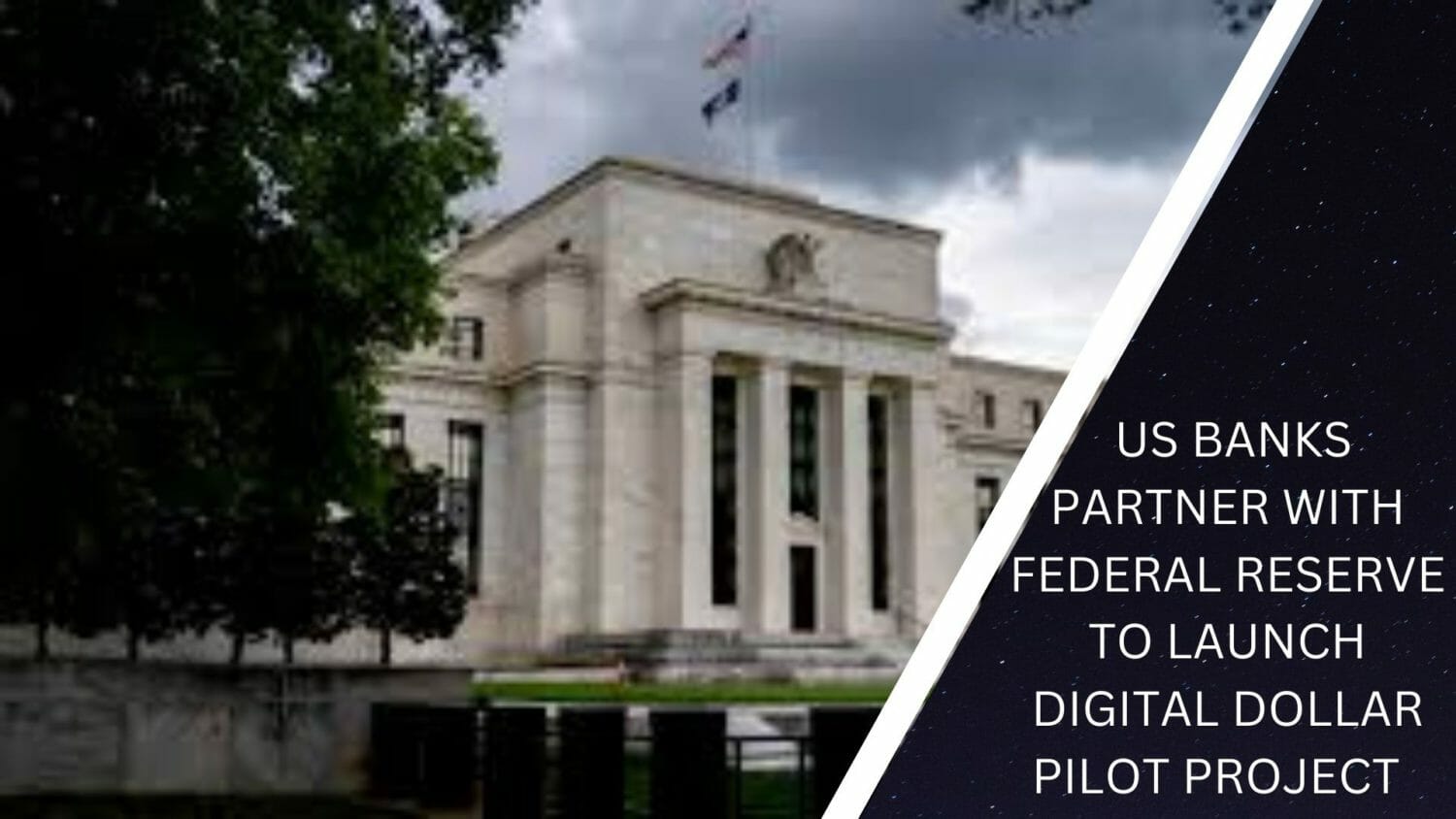 Us Banks Partner With Federal Reserve To Launch Digital Dollar Pilot Project