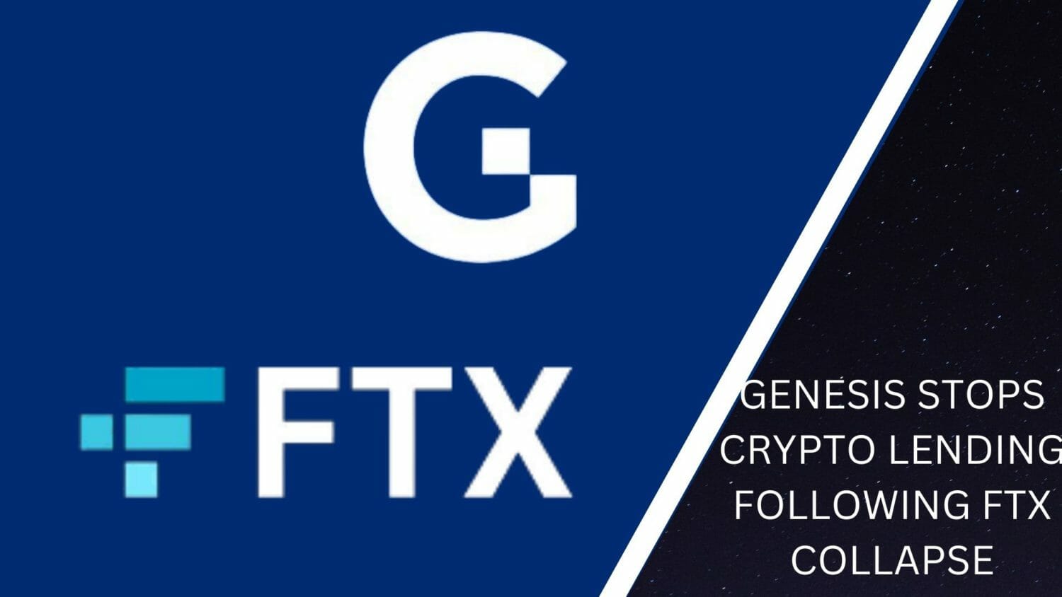 Genesis Stops Crypto Lending Following Ftx Collapse