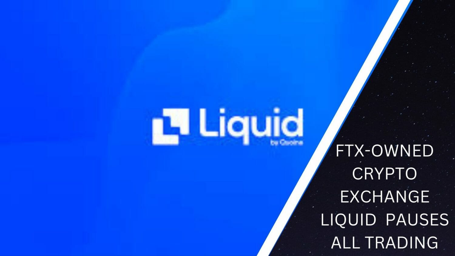 Ftx-Owned Crypto Exchange Liquid Pauses All Trading