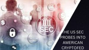 THE US SEC PROBES INTO AMERICAN CRYPTOFED